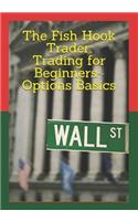 Fish Hook Trader: Trading for Beginners Options Basics: Trading for Beginners Options Basics