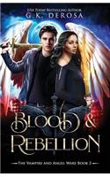 Blood & Rebellion: The Vampire and Angel Wars Book 2(Vampire and Angel Wars)