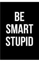 Be Smart Stupid: Blank Line Journal