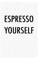 Espresso Yourself