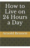How to Live on 24 Hours a Day