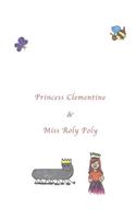 Princess Clementine & Miss Roly Poly