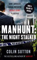 Manhunt: The Night Stalker: How I Brought Serial Predator Delroy Grant to Justice Volume 2