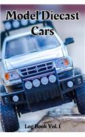Model Diecast Cars Log Book Vol. 1
