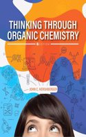 Thinking Through Organic Chemistry