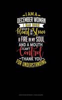 I'm a December Woman I Was Born with My Heart on My Sleeve Afire in My Soul and a Mouth I Can't Control Thank You for Understanding: Graph Paper Notebook - 1/2 Inch Squares