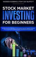 Stock Market Investing for Beginners: Golden Steps to Learn How You Can Create Financial Freedom Through Stock Investing with Proven Trading Techniques and Strategies