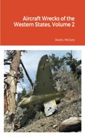 Aircraft Wrecks of the Western States, Volume 2