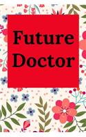 Future Doctor: Blank Lined Journal Notebook (Appreciation Journal for Doctors)