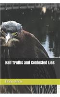 Half Truths and Contested Lies