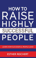 How to Raise Highly Successful People