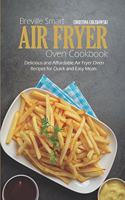 Breville Smart Air Fryer Oven Cookbook: Delicious and Affordable Air Fryer Oven Recipes for Quick and Easy Meals