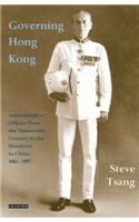 Governing Hong Kong: Administrative Officers from the Nineteenth Century to the Handover to China, 1862-1997