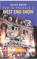 How to Produce a West End Show