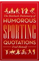 Biteback Dictionary of Humorous Sporting Quotations