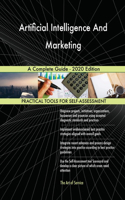 Artificial Intelligence And Marketing A Complete Guide - 2020 Edition