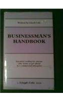 Businessman's Handbook: Everything to Help the Newcomer in Business to Succeed