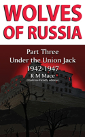 Wolves of Russia Part Three Under the Union Jack (Dyslexia-friendly edition)