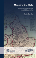 Mapping the State: English Boundaries and the 1832 Reform Act(New Historical Perspectives)