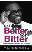 Get Better Not Bitter