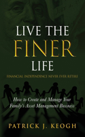 Live the FINER Life (Financial Independence Never Ever Retire)