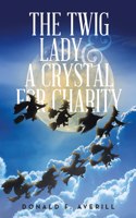 Twig Lady & A Crystal for Charity