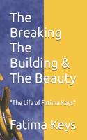 The Breaking The Building & The Beauty
