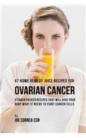 47 Home Remedy Juice Recipes for Ovarian Cancer