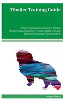 Tibalier Training Guide Tibalier Training Book Features: Tibalier Housetraining, Obedience Training, Agility Training, Behavioral Training, Tricks and More