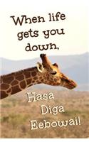 When Life Gets You Down, Hasa Diga Eebowai!: Blank Journal and Broadway Musical Quote