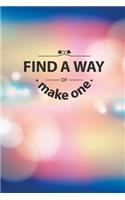 Find A Way Or Make One: (Motivational Quote Journaling)