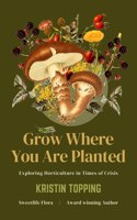 Grow Where You Are Planted