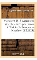 Manuscrit 1813, Contenant Événemens de Cette Année, Pour Servir À l'Histoire de l'Empereur Napoléon