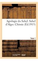 Agrologie Du Sahel. Sahel d'Alger. Chimie Tome 1: (Litterature)