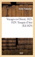 Voyages En Orient Entrepris Par Ordre Du Gouvernement Français, 1821-1829. Turquie d'Asie
