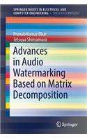 Advances in Audio Watermarking Based on Matrix Decomposition