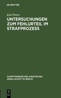 Untersuchungen Zum Fehlurteil Im Strafprozeß: Vortrag Gehalten VOR Der Berliner Juristischen Gesellschaft Am 2. Dezember 1966