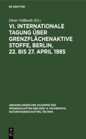 VI. Internationale Tagung Über Grenzflächenaktive Stoffe, Berlin, 22. Bis 27. April 1985