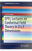 Epfl Lectures on Conformal Field Theory in D >= 3 Dimensions