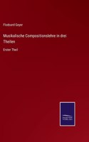 Musikalische Compositionslehre in drei Theilen