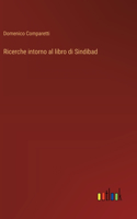 Ricerche intorno al libro di Sindibad
