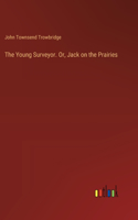 Young Surveyor. Or, Jack on the Prairies
