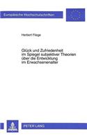 Glueck und Zufriedenheit im Spiegel subjektiver Theorien ueber die Entwicklung im Erwachsenenalter