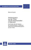 Arbeitsmigration aus der Tuerkei und die Gewerkschaften in Oesterreich