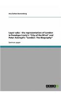 Layer cake - the representation of London in Penelope Lively's 
