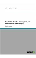 Die Wahl Lothars III. - Hintergründe und Bewertung der Wahl von 1125