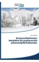 Kommunikationens betydelse för psykosociala arbetsmiljöförhållanden: (Swedish)