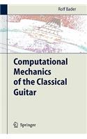 Computational Mechanics of the Classical Guitar