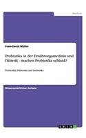 Probiotika in der Ernährungsmedizin und Diätetik - machen Probiotika schlank?: Probiotika, Präbiotika und Synbiotika