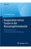 Kooperation versus Fusion in der Konsumgüterindustrie